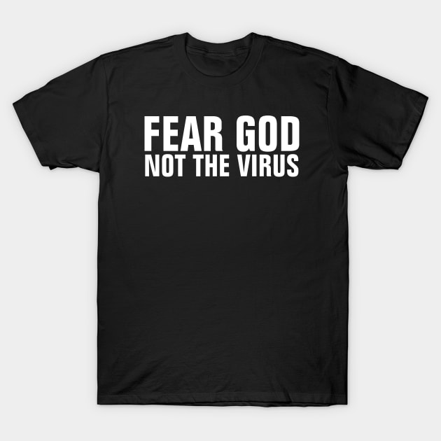 Fear God Not The Virus - Christian T-Shirt by ChristianShirtsStudios